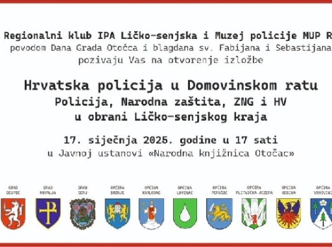 IZLOŽBA - Hrvatska policija u Domovinskom ratu, ZNG, Narodna zaštita i HV u obrani Ličko-senjskog kraja..."